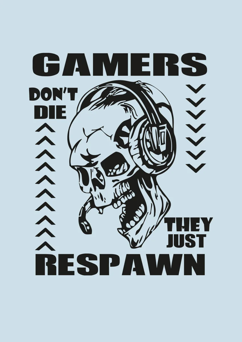 Skull with headphones and the words Gamers Dont Die They Just Respawn